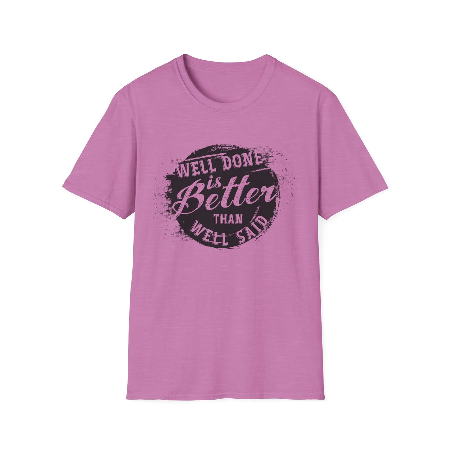 Motivational Tee: Well Done is Better Than Well Said