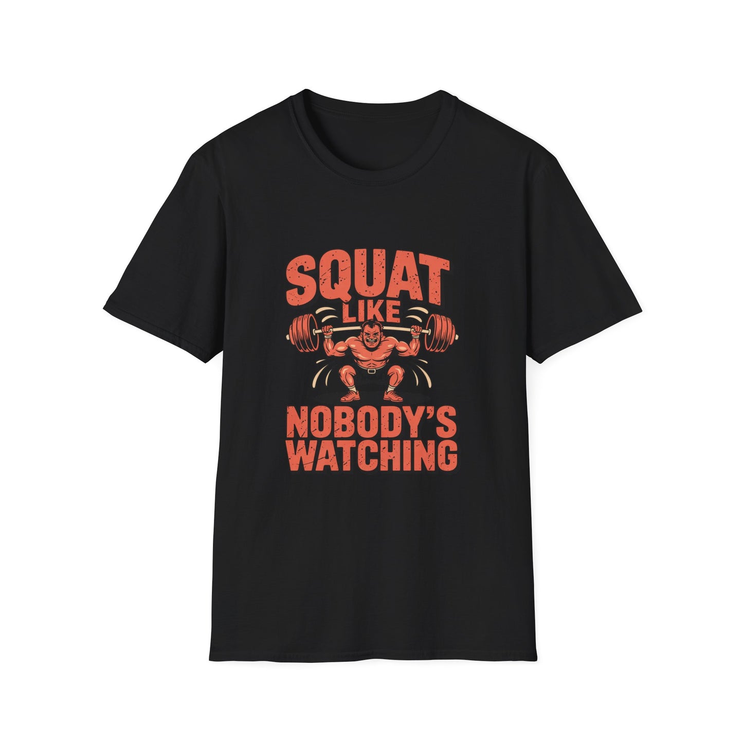 Squat Like Nobody’s Watching Tee – Lift Loud, Laugh Louder