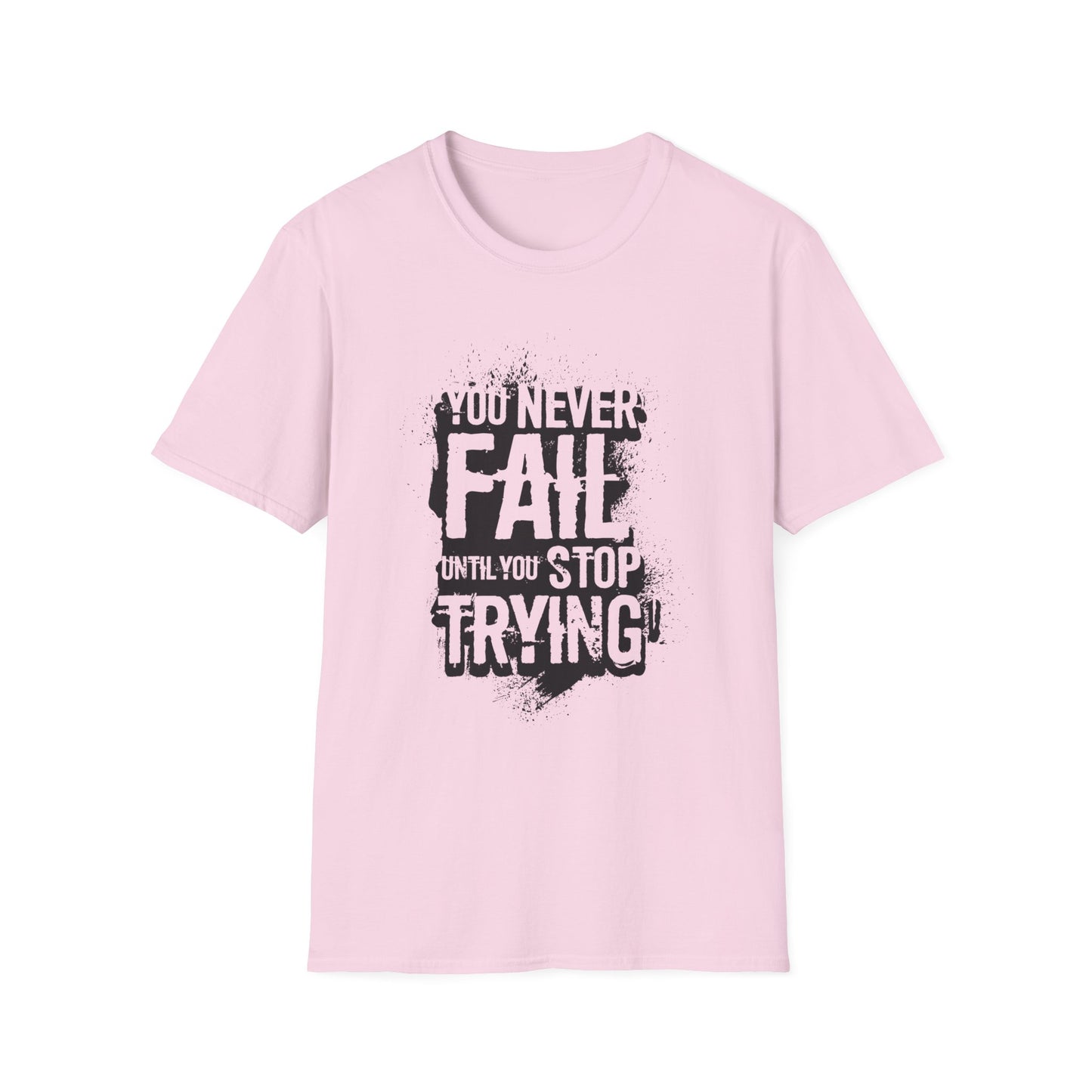 Motivational Tee: You Never Fail Until You Stop Trying