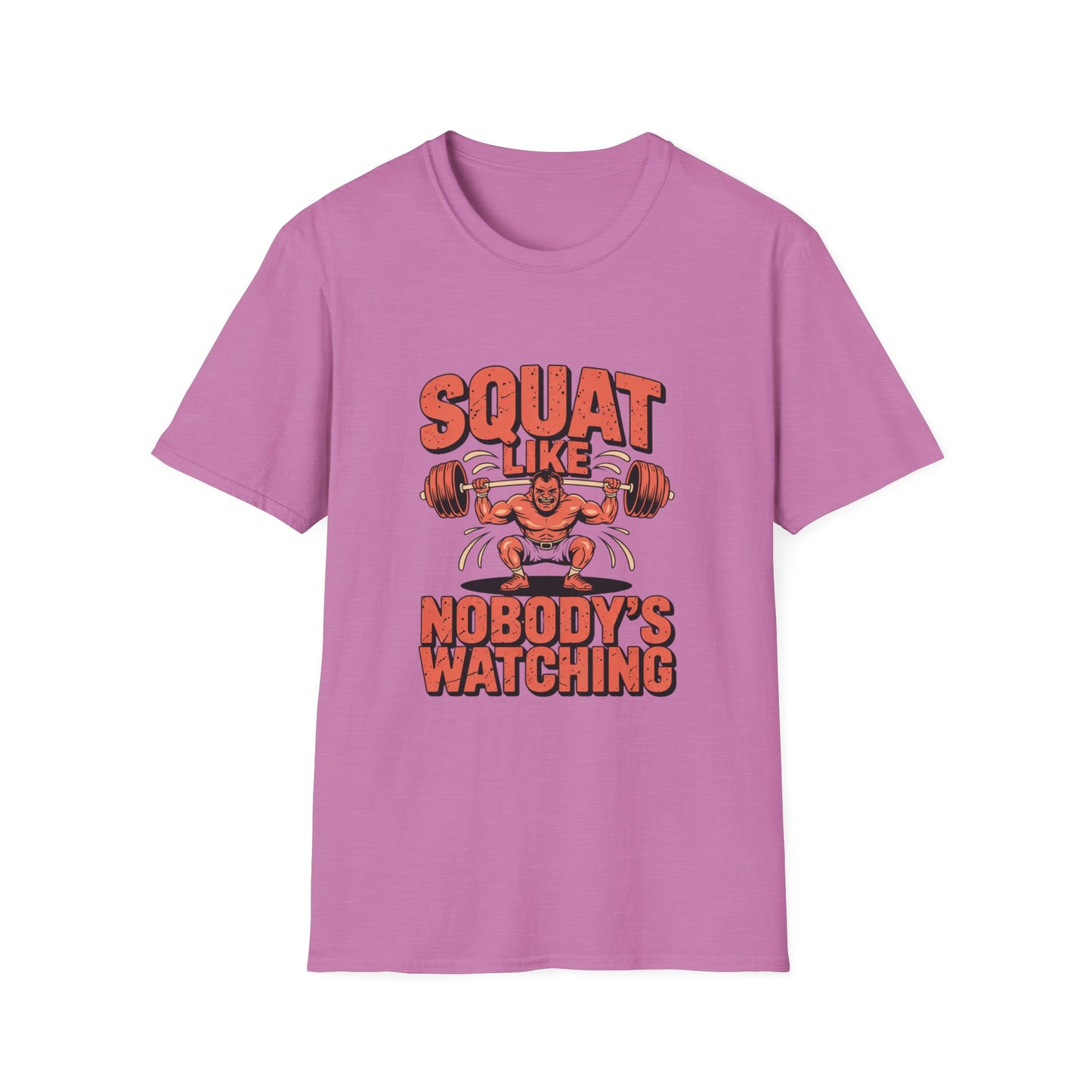 Squat Like Nobody’s Watching Tee – Lift Loud, Laugh Louder