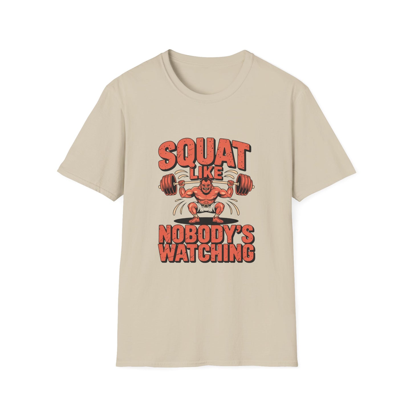 Squat Like Nobody’s Watching Tee – Lift Loud, Laugh Louder