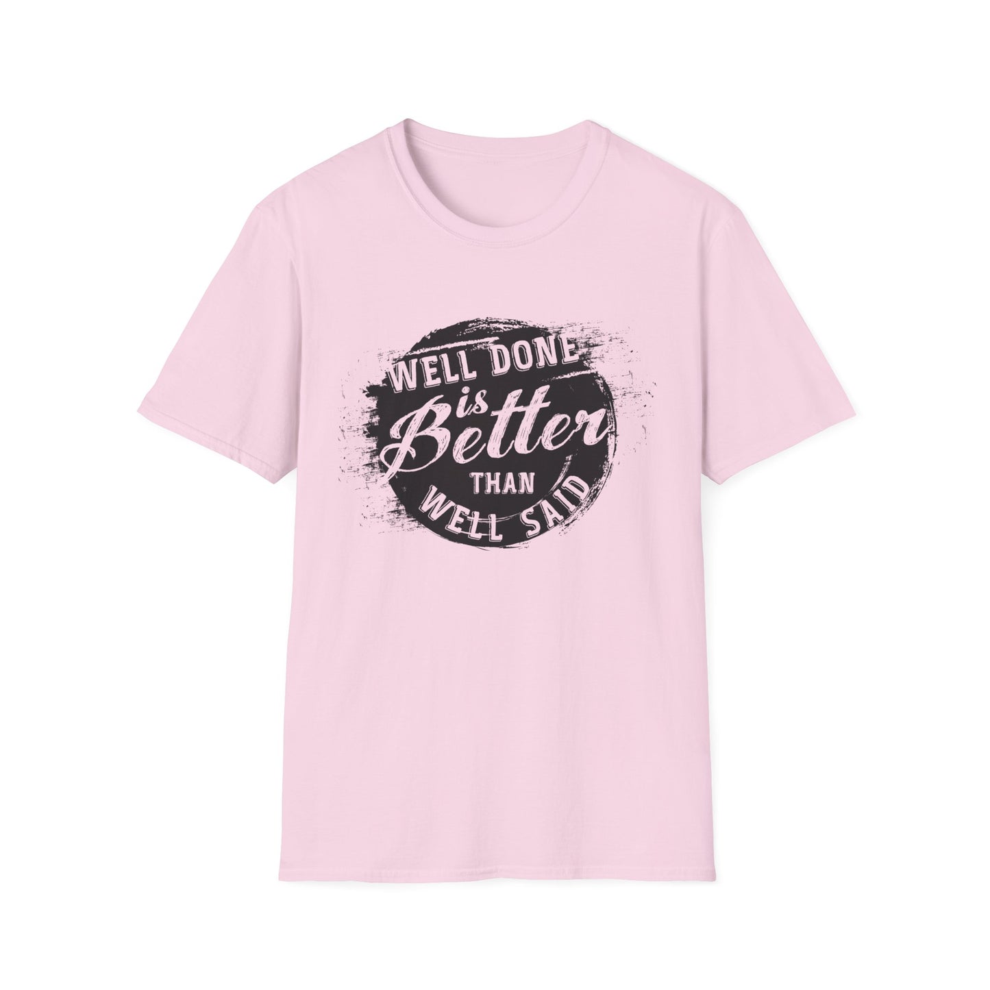 Motivational Tee: Well Done is Better Than Well Said