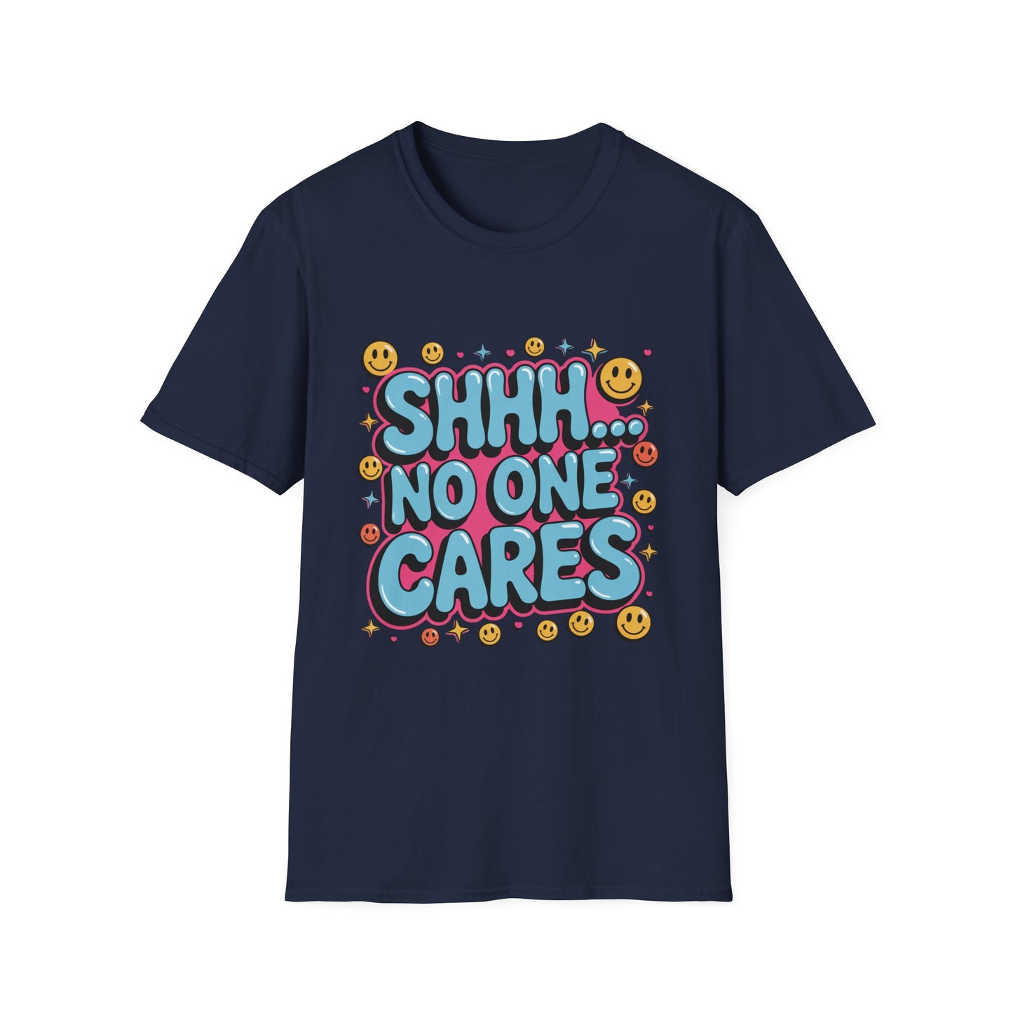 'Shhh...No One Cares' Funny Tee