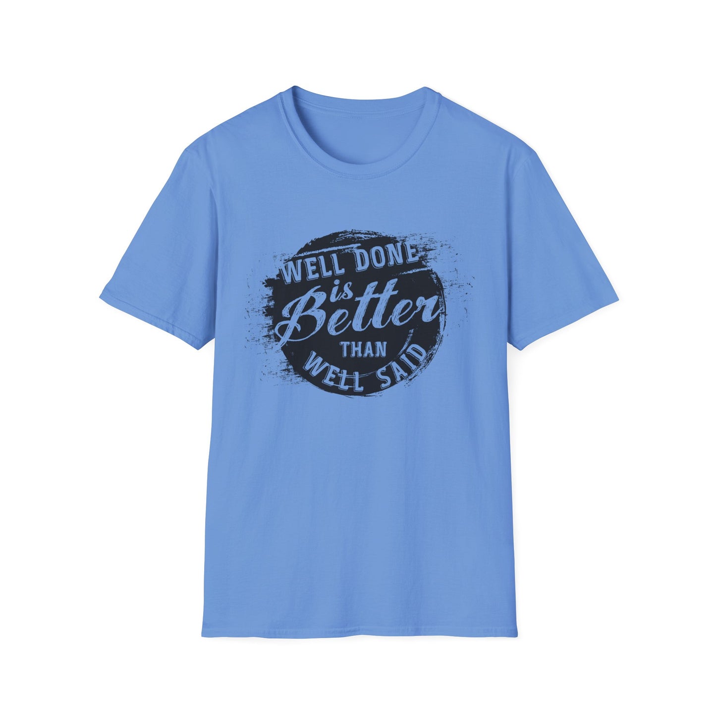 Motivational Tee: Well Done is Better Than Well Said
