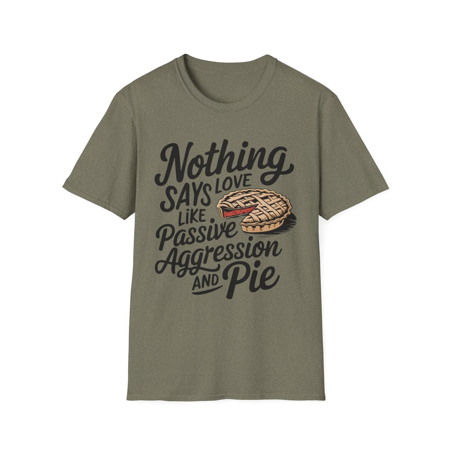 Nothing Says Love Like Passive Aggression and Pie – Slice & Sass Short Sleeve Tee