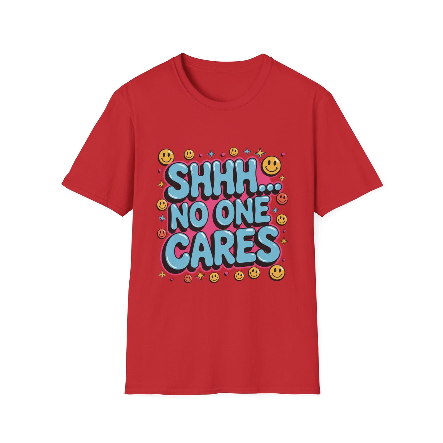'Shhh...No One Cares' Funny Tee