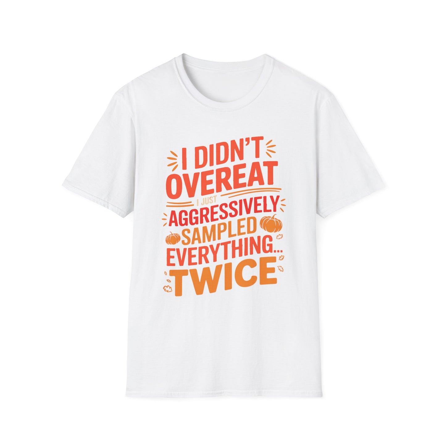 I Didn’t Overeat… I Just Aggressively Sampled Everything (Twice) Short Sleeve Tee