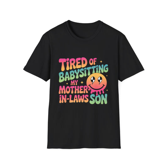 'Tired Of Babysitting My Mother-In-Laws Son' Funny Tee