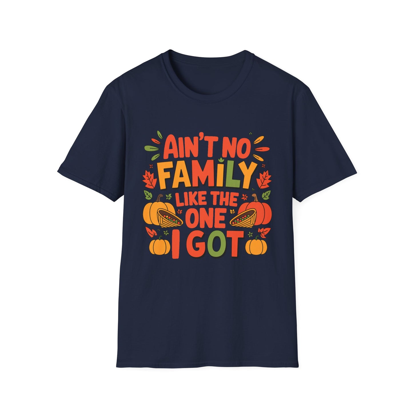 Ain’t No Family Like the One I Got Short Sleeve Tee