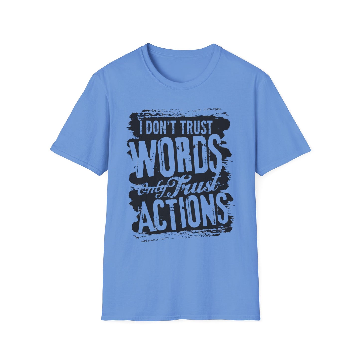 Motivational Tee: I Don't Trust Words Only Trust Actions