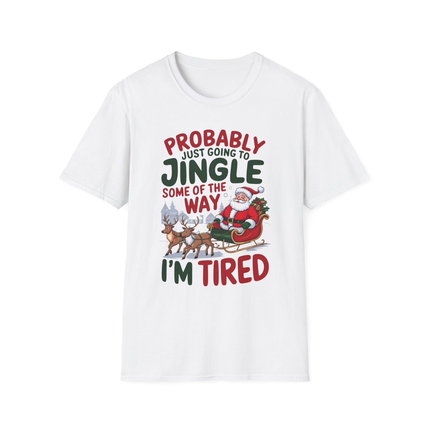 Probably Just Going to Jingle Some of the Way – I'm Tired Short Sleeve Tee