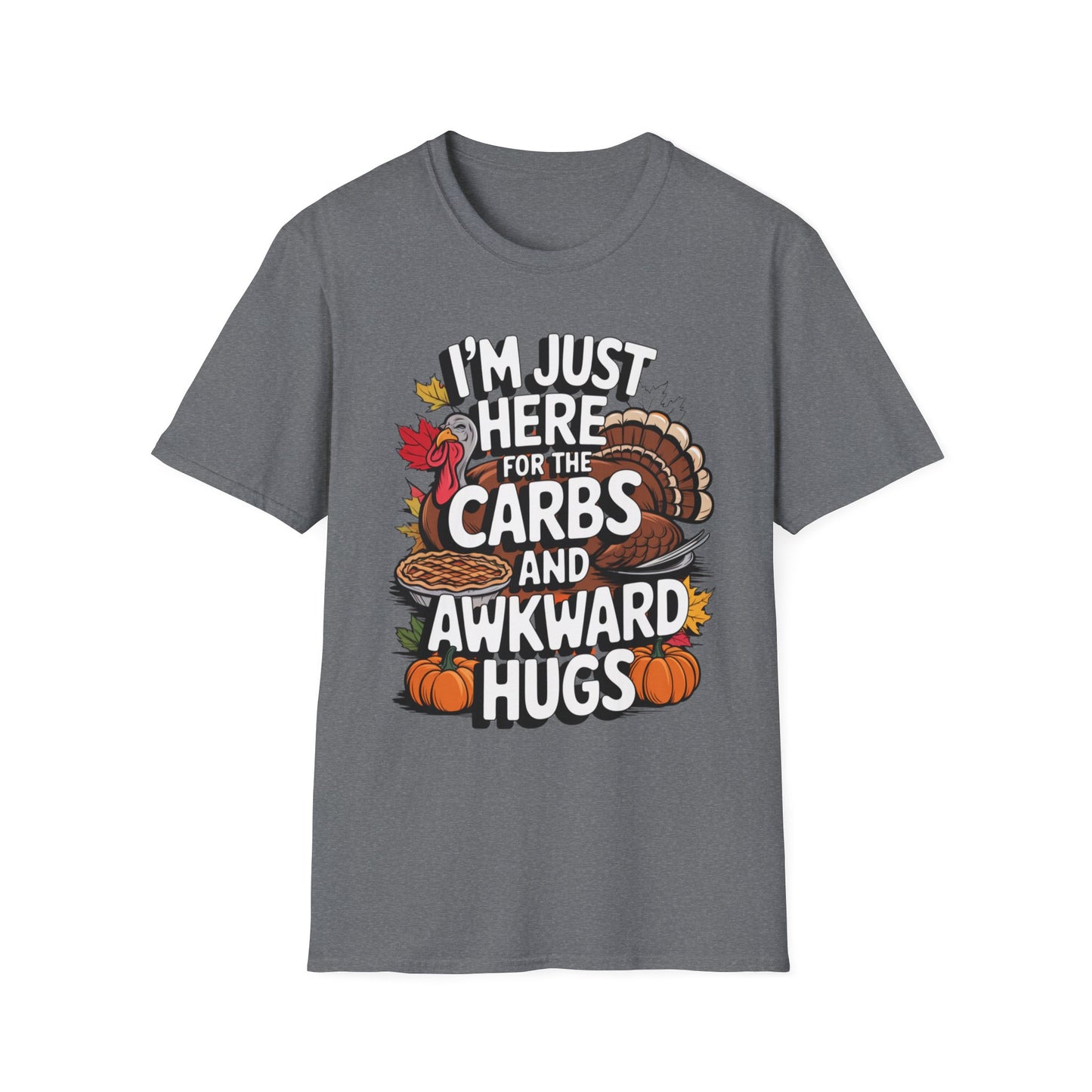 I'm Just Here for the Carbs and Awkward Hugs Short Sleeve Tee