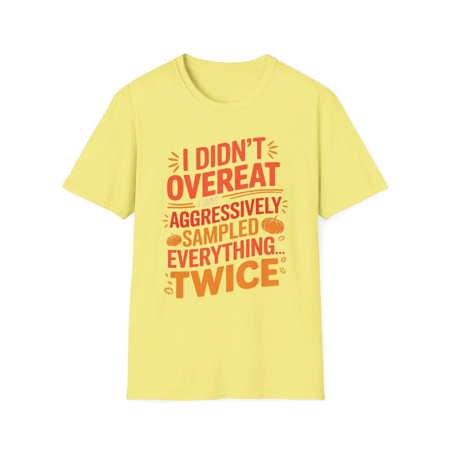 I Didn’t Overeat… I Just Aggressively Sampled Everything (Twice) Short Sleeve Tee