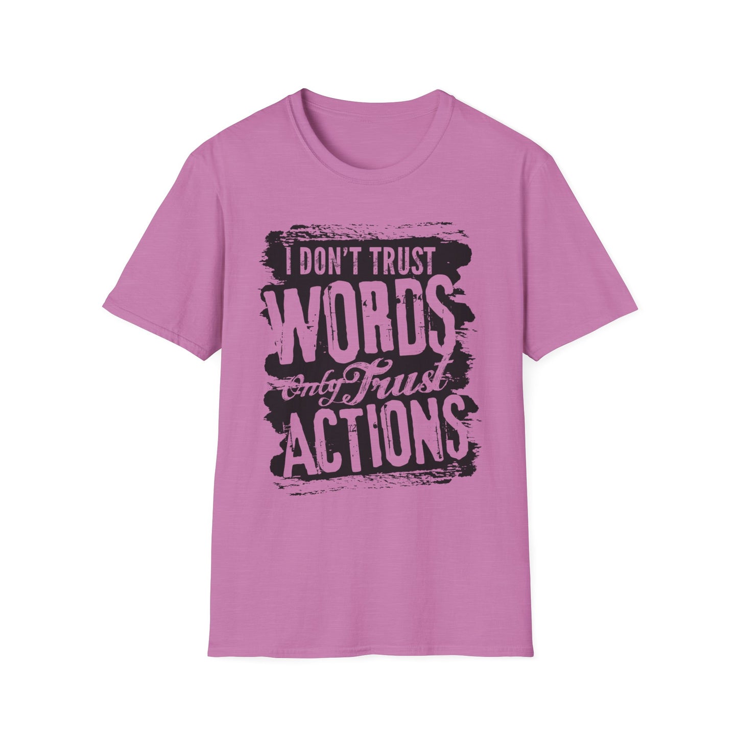 Motivational Tee: I Don't Trust Words Only Trust Actions