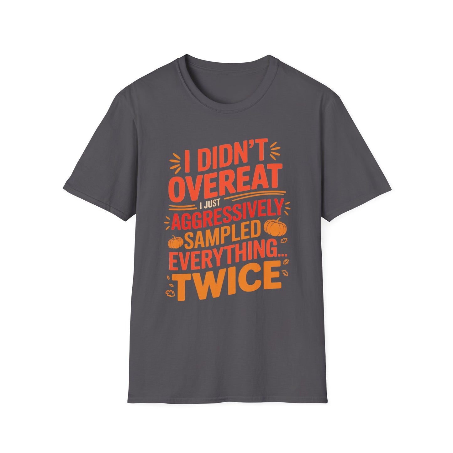 I Didn’t Overeat… I Just Aggressively Sampled Everything (Twice) Short Sleeve Tee