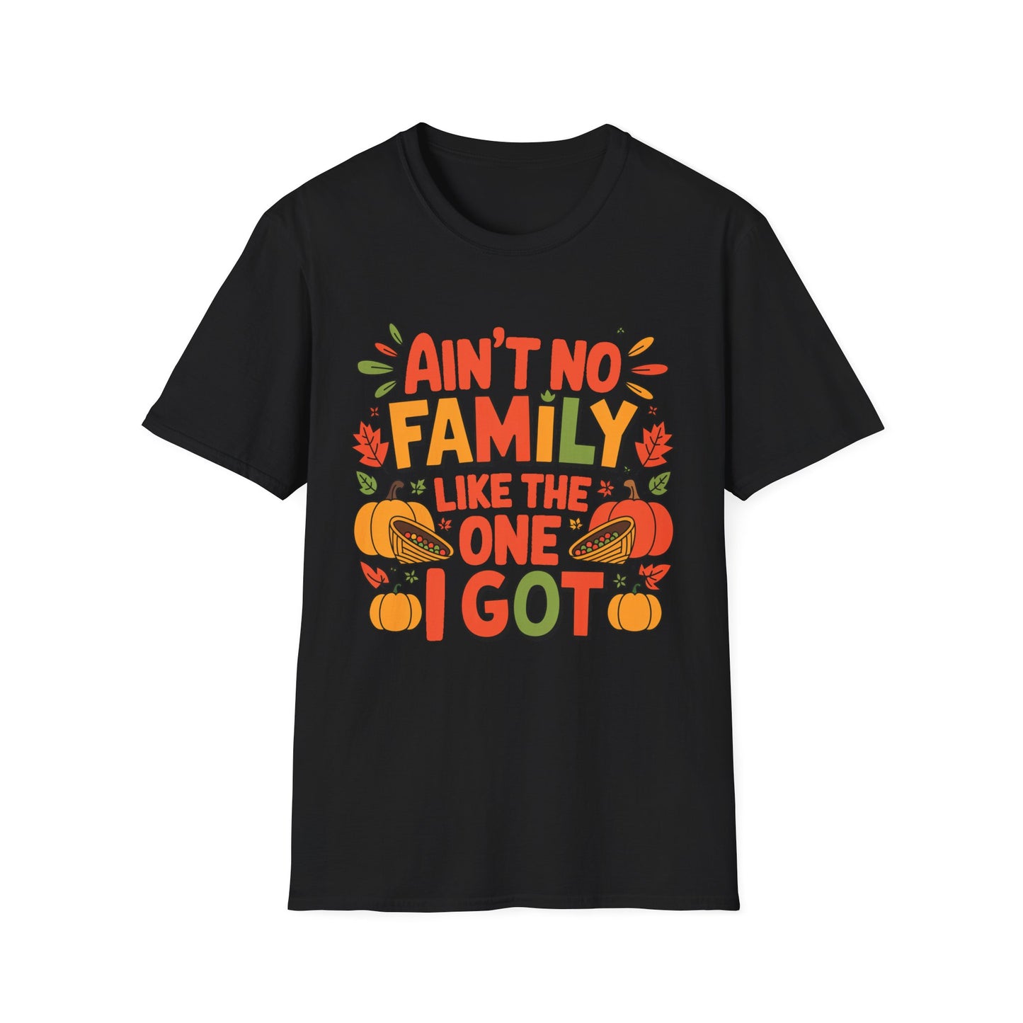 Ain’t No Family Like the One I Got Short Sleeve Tee