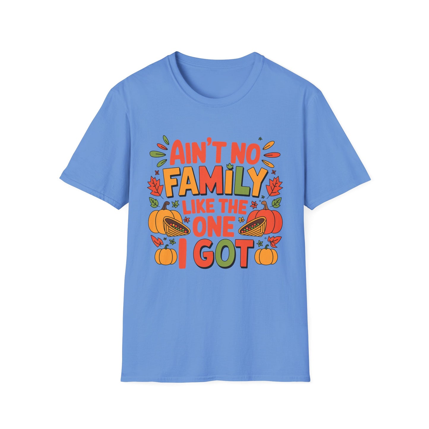 Ain’t No Family Like the One I Got Short Sleeve Tee