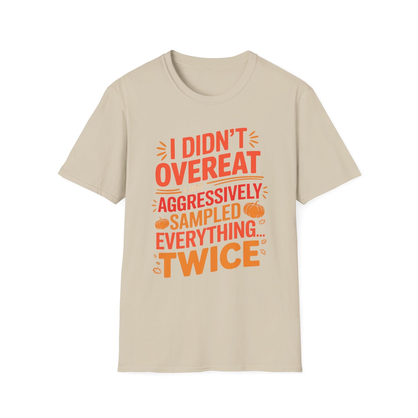 I Didn’t Overeat… I Just Aggressively Sampled Everything (Twice) Short Sleeve Tee