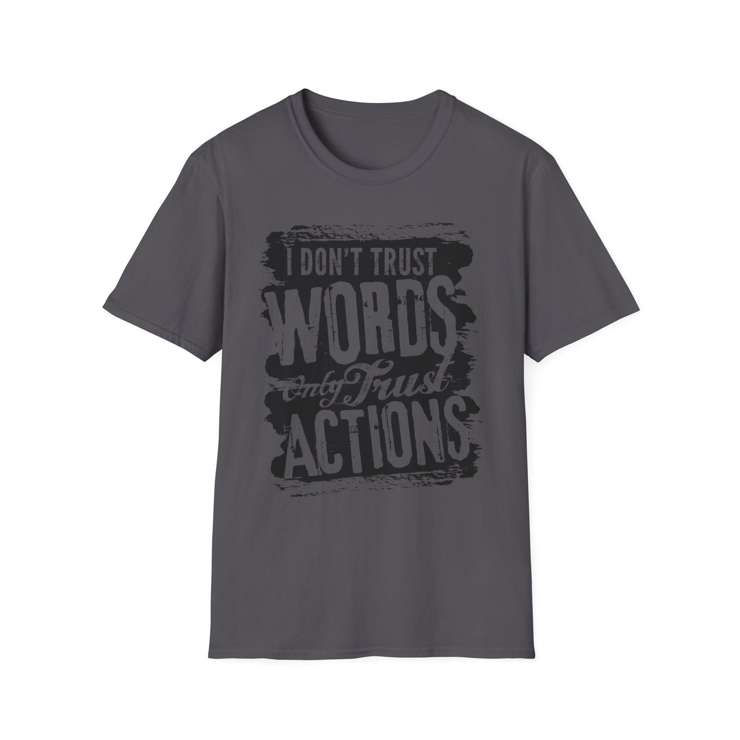 Motivational Tee: I Don't Trust Words Only Trust Actions