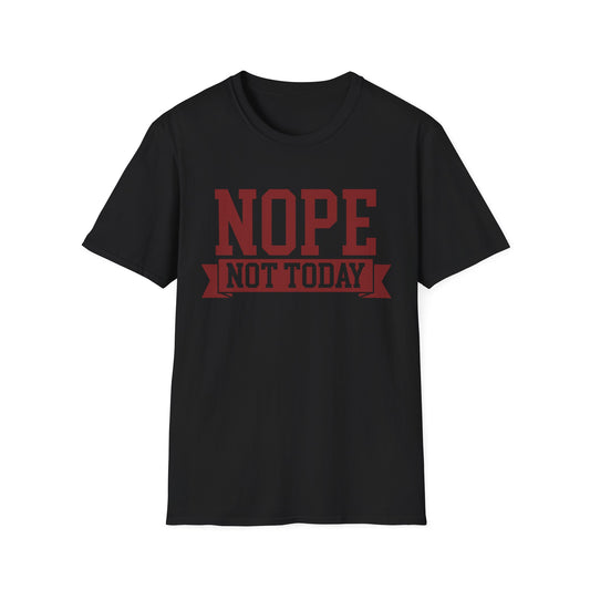 'Nope Not Today' Funny Tee