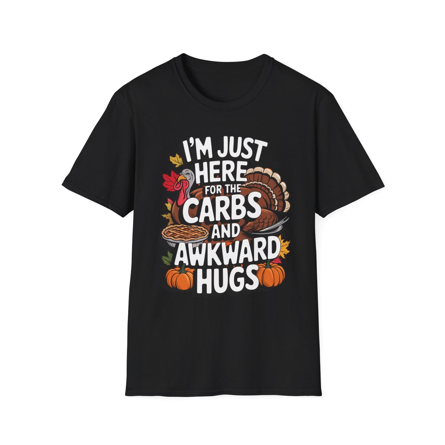 I'm Just Here for the Carbs and Awkward Hugs Short Sleeve Tee