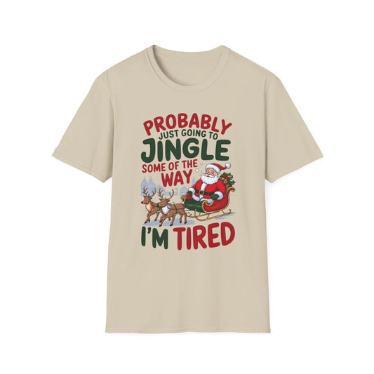 Probably Just Going to Jingle Some of the Way – I'm Tired Short Sleeve Tee