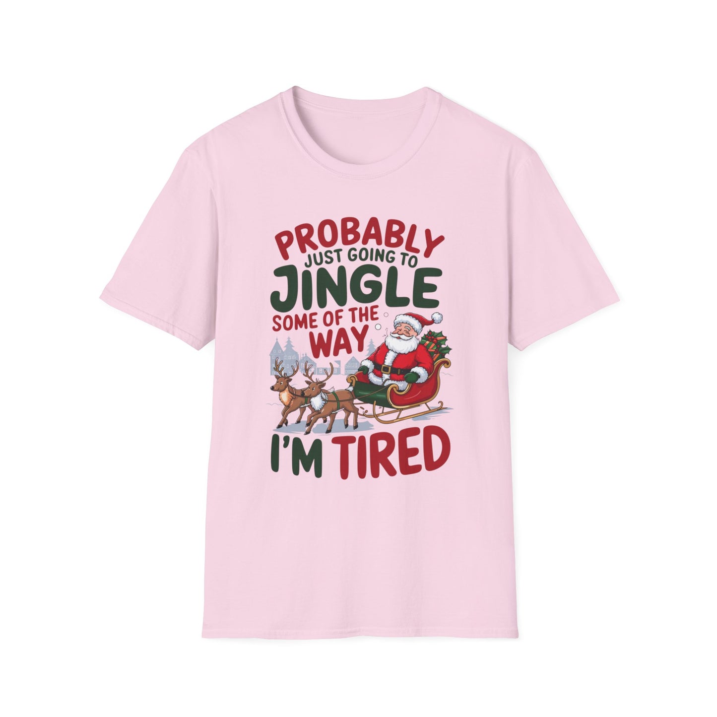 Probably Just Going to Jingle Some of the Way – I'm Tired Short Sleeve Tee