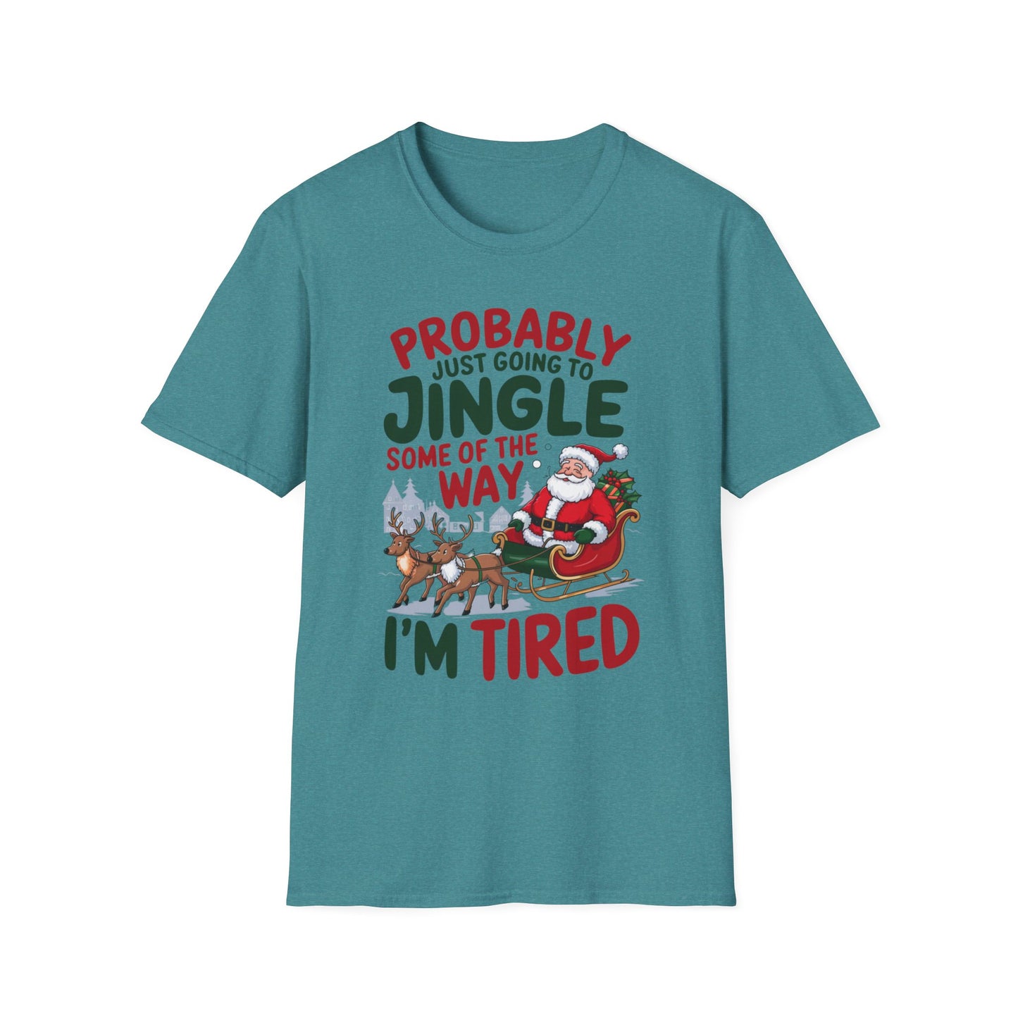 Probably Just Going to Jingle Some of the Way – I'm Tired Short Sleeve Tee