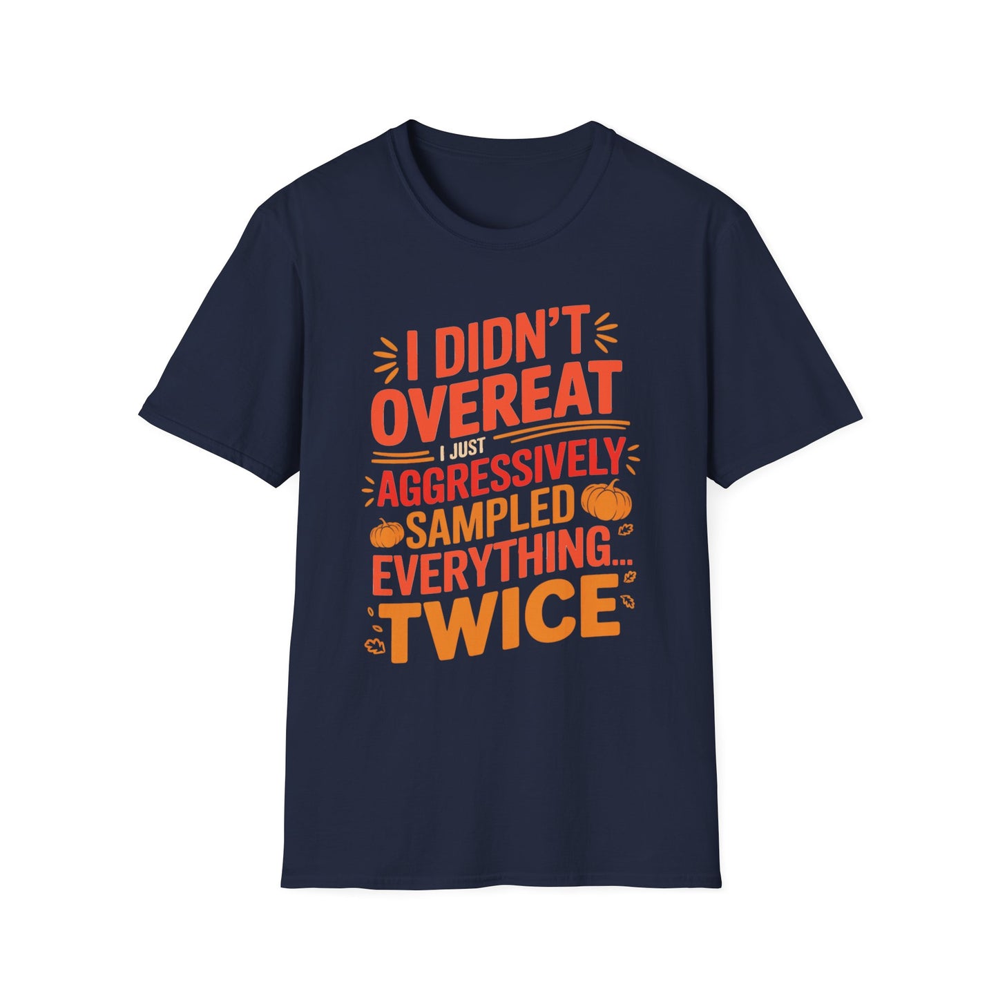 I Didn’t Overeat… I Just Aggressively Sampled Everything (Twice) Short Sleeve Tee