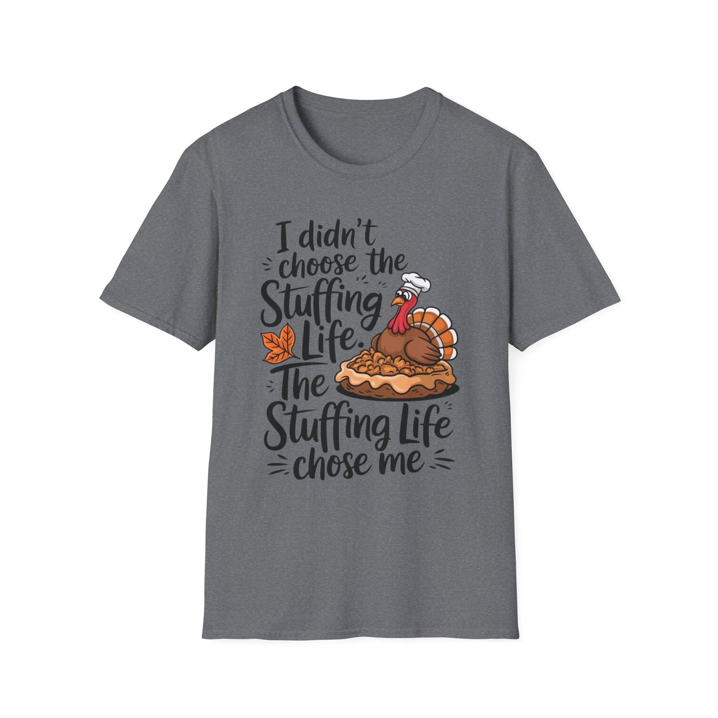 I Didn't Choose the Stuffing Life – The Stuffing Life Chose Me Short Sleeve Tee