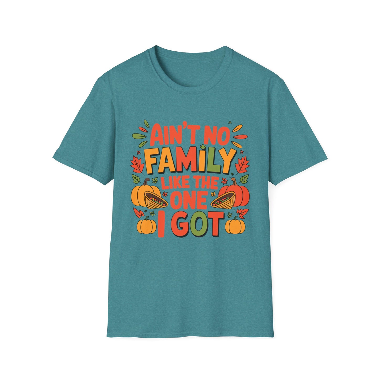 Ain’t No Family Like the One I Got Short Sleeve Tee