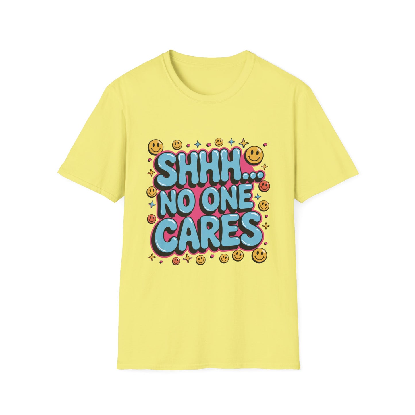 'Shhh...No One Cares' Funny Tee