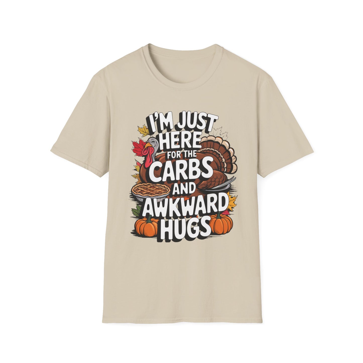 I'm Just Here for the Carbs and Awkward Hugs Short Sleeve Tee