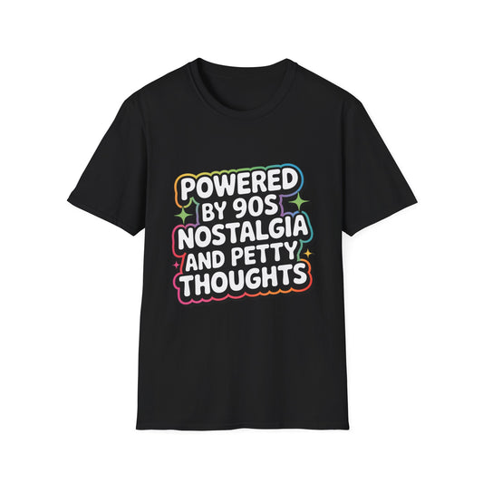 'Powered By 90s Nostalgia And Petty Thoughts' Funny Tee