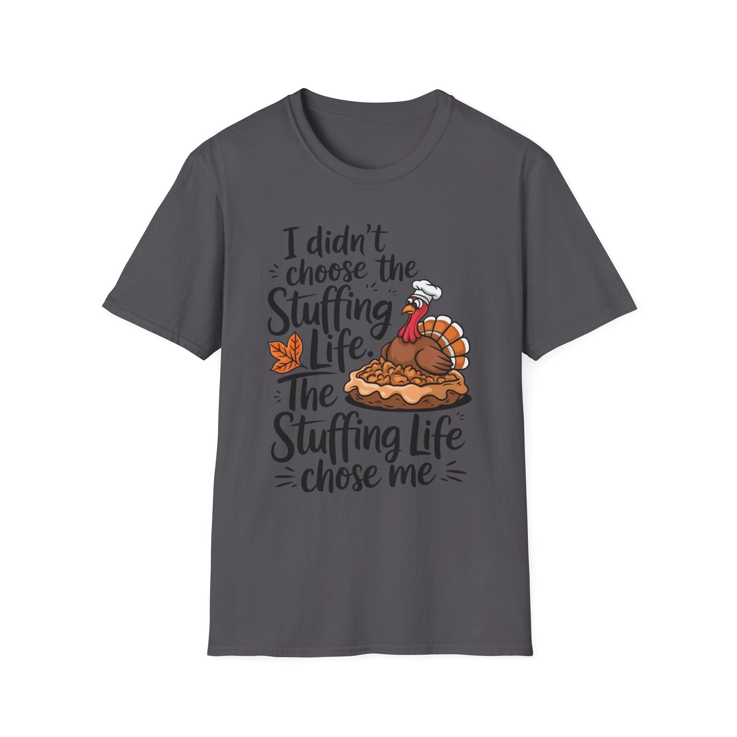 I Didn't Choose the Stuffing Life – The Stuffing Life Chose Me Short Sleeve Tee