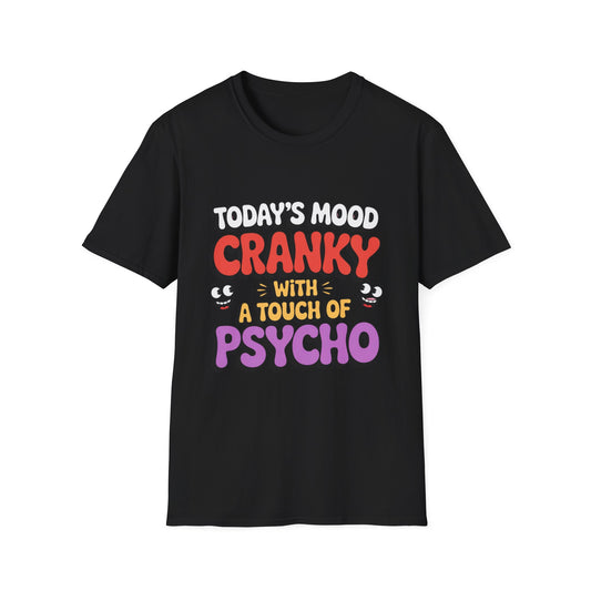 TODAY’S MOOD – Cranky with a Touch of Psycho Tee