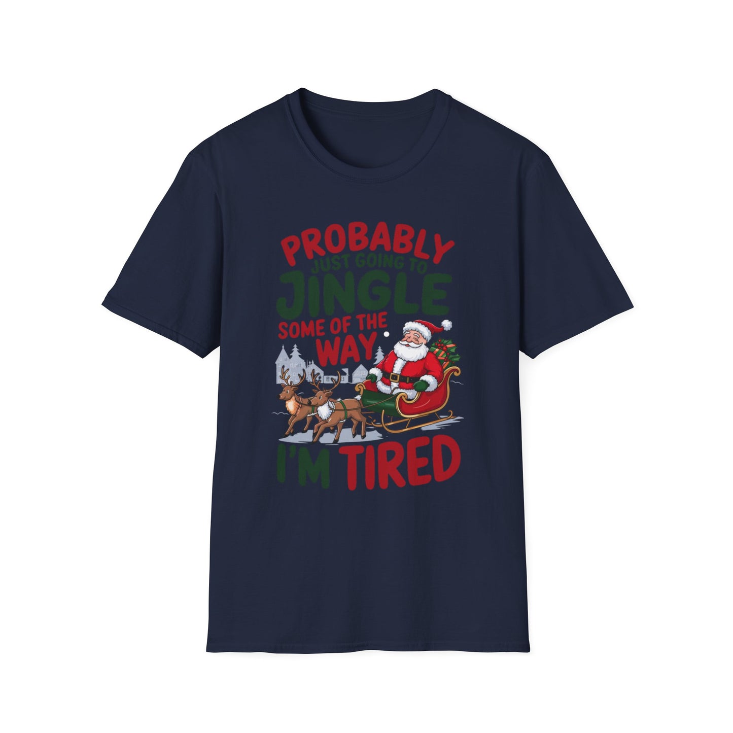 Probably Just Going to Jingle Some of the Way – I'm Tired Short Sleeve Tee