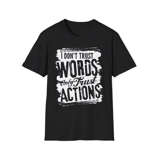Motivational Tee: I Don't Trust Words Only Trust Actions