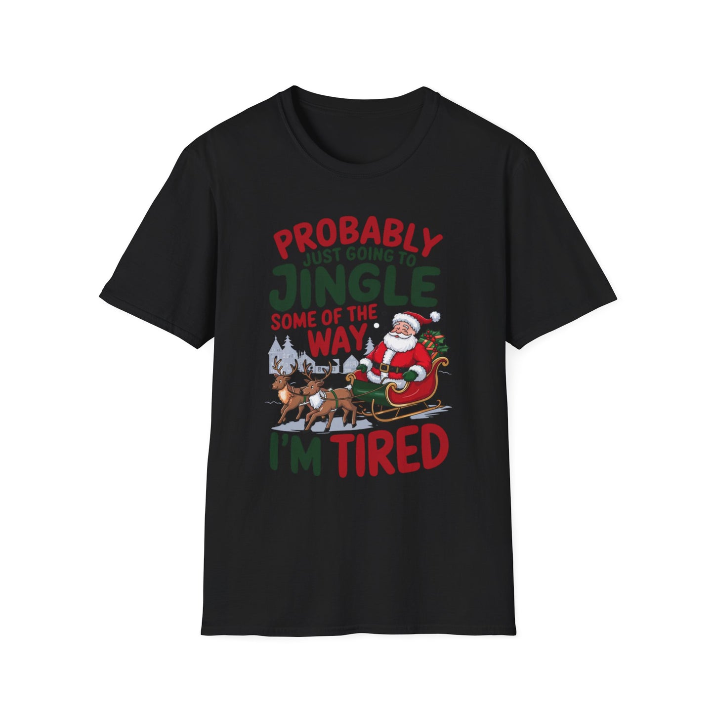 Probably Just Going to Jingle Some of the Way – I'm Tired Short Sleeve Tee