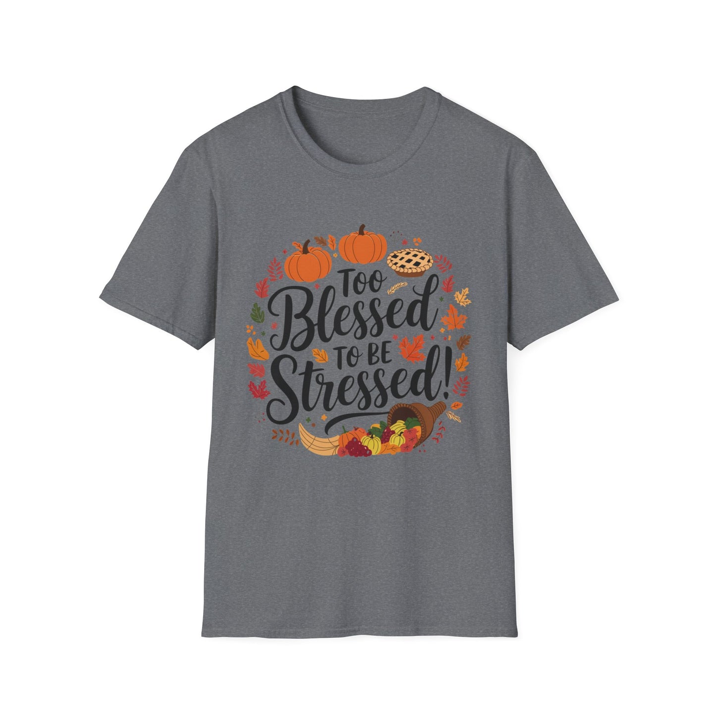 Too Blessed to Be Stressed – Autumn Cornucopia Edition Short Sleeve Tee