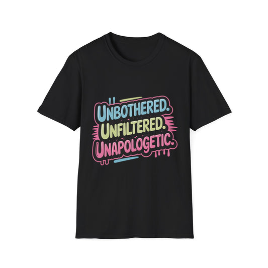 'Unbothered. Unfiltered. Unapologetic.' Funny Tee