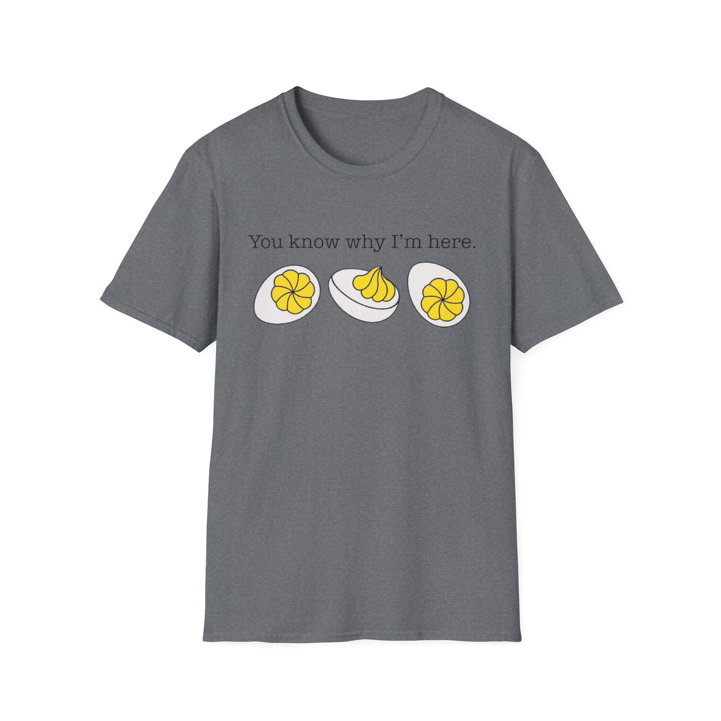 You Know Why I'm Here – Deviled Egg Edition Short Sleeve Tee