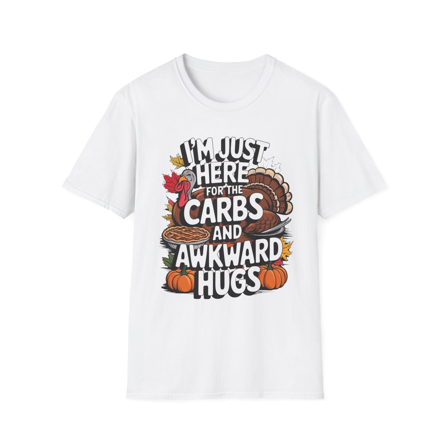 I'm Just Here for the Carbs and Awkward Hugs Short Sleeve Tee