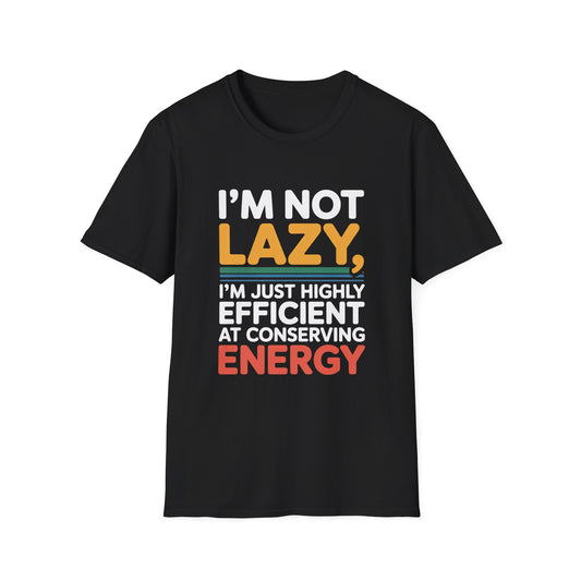 Energy Conservation Tee – Lazy? Nah, Just Efficient