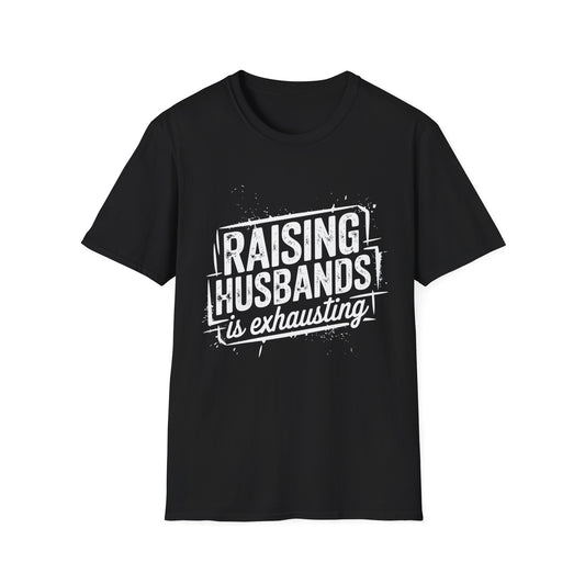 Raising Husbands Is Exhausting Graphic Tee