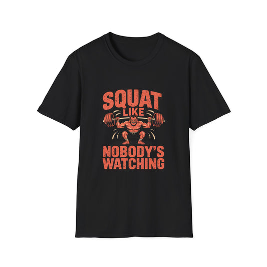 Squat Like Nobody’s Watching Tee – Lift Loud, Laugh Louder