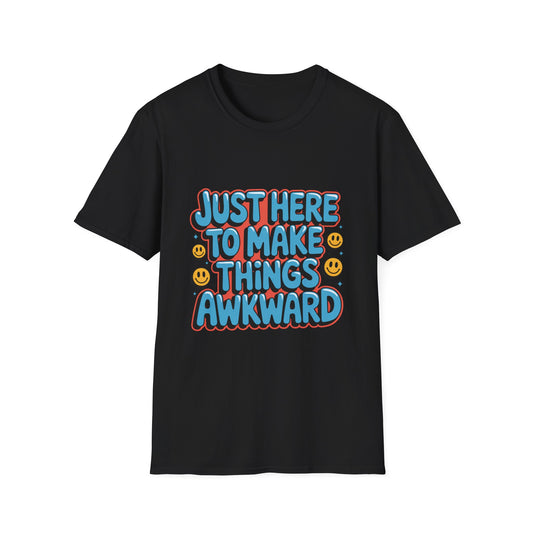 'Just Here To Make Things Awkward' Funny Tee