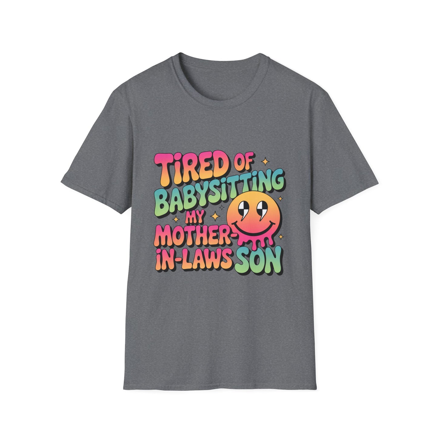 'Tired Of Babysitting My Mother-In-Laws Son' Funny Tee