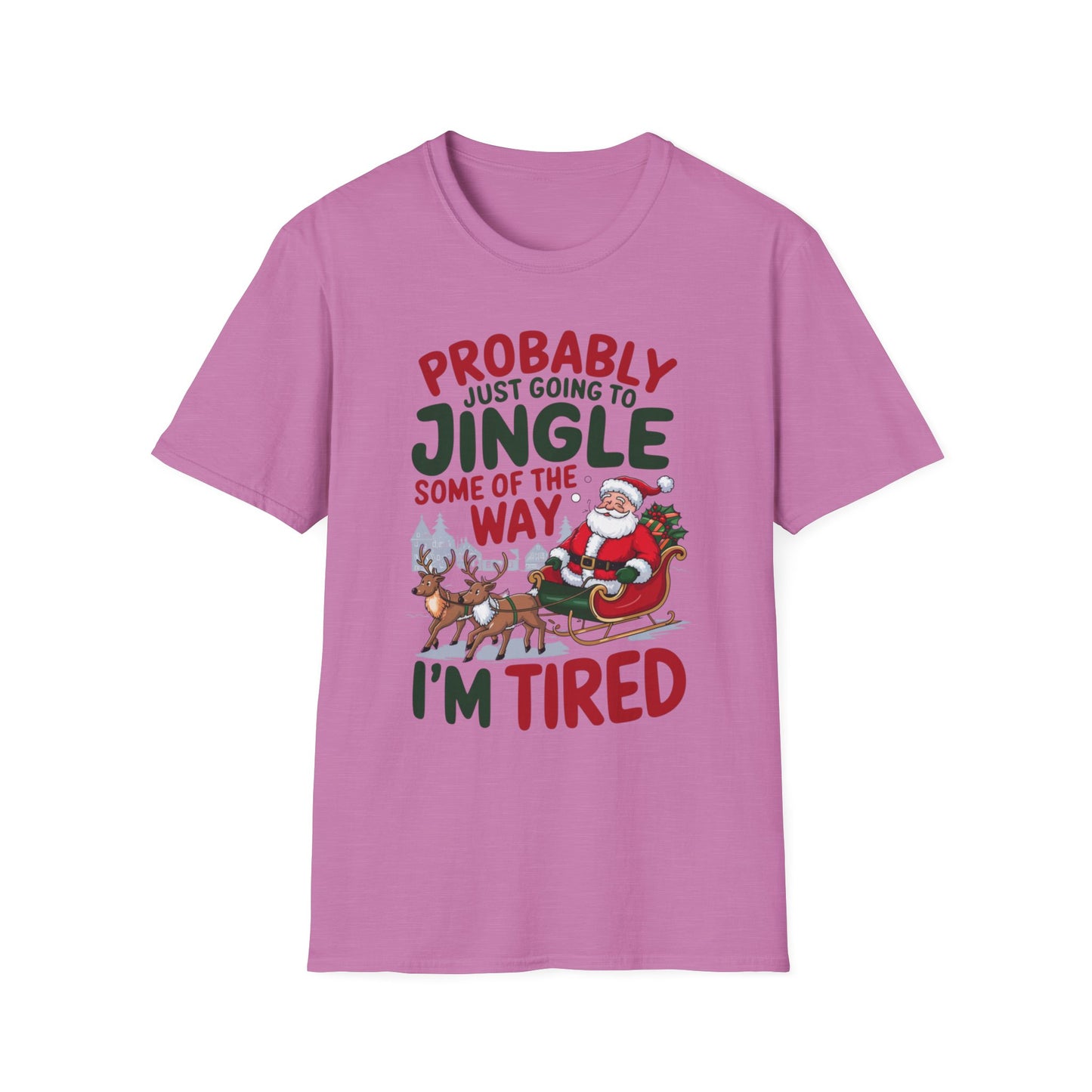 Probably Just Going to Jingle Some of the Way – I'm Tired Short Sleeve Tee