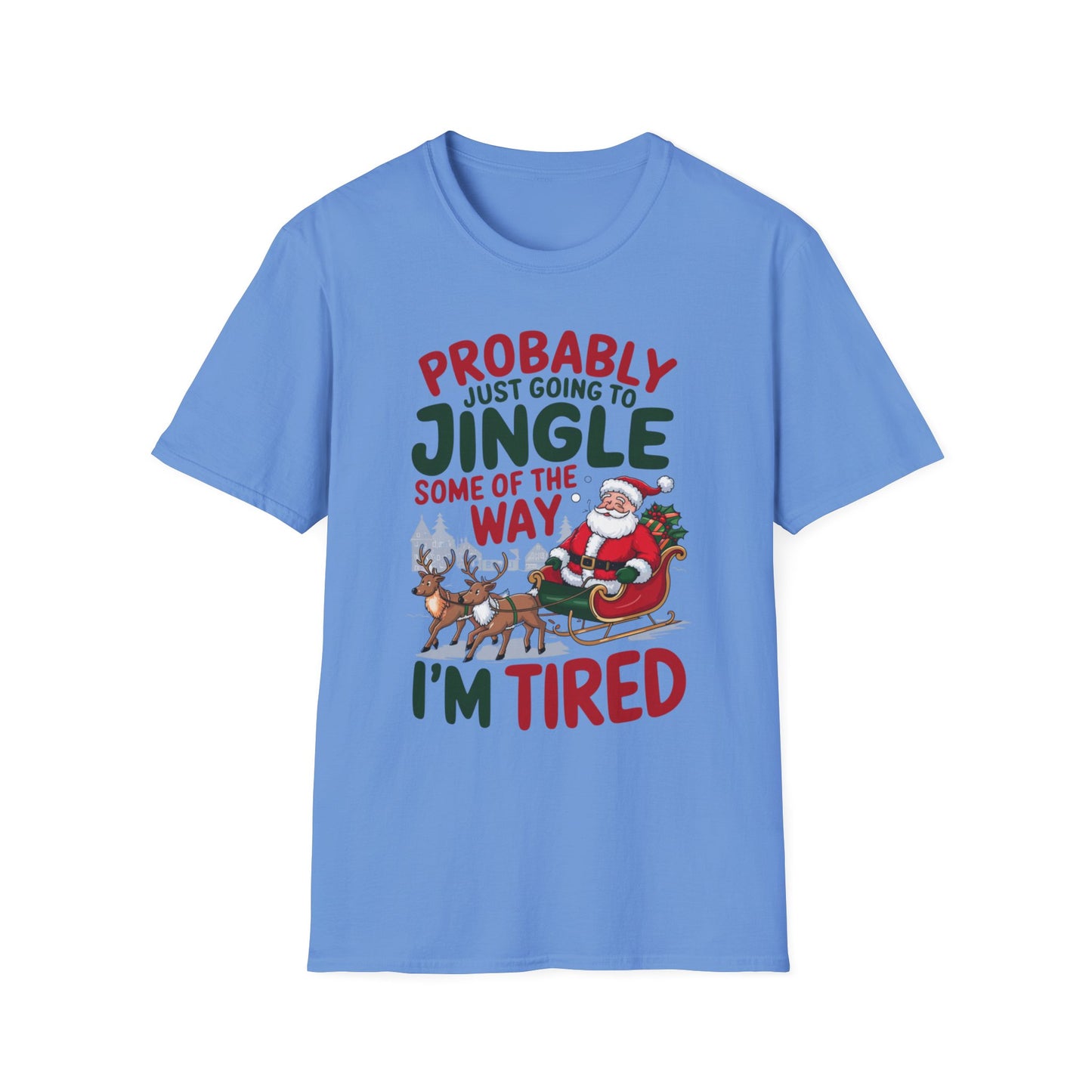 Probably Just Going to Jingle Some of the Way – I'm Tired Short Sleeve Tee